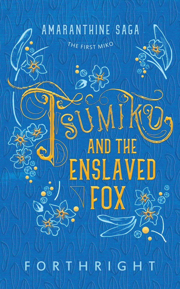 Amaranthine Saga 01, Tsumiko and the Enslaved Fox by FORTHRIGHT