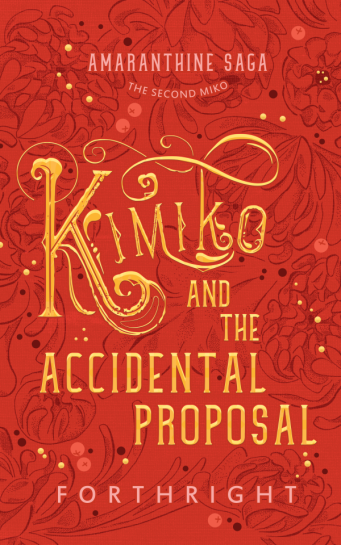 Amaranthine Saga 02, Kimiko and the Accidental Proposal by FORTHRIGHT