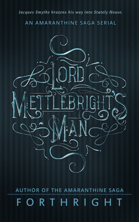 Amaranthine Serial, Lord Mettlebright's Man by FORTHRIGHT